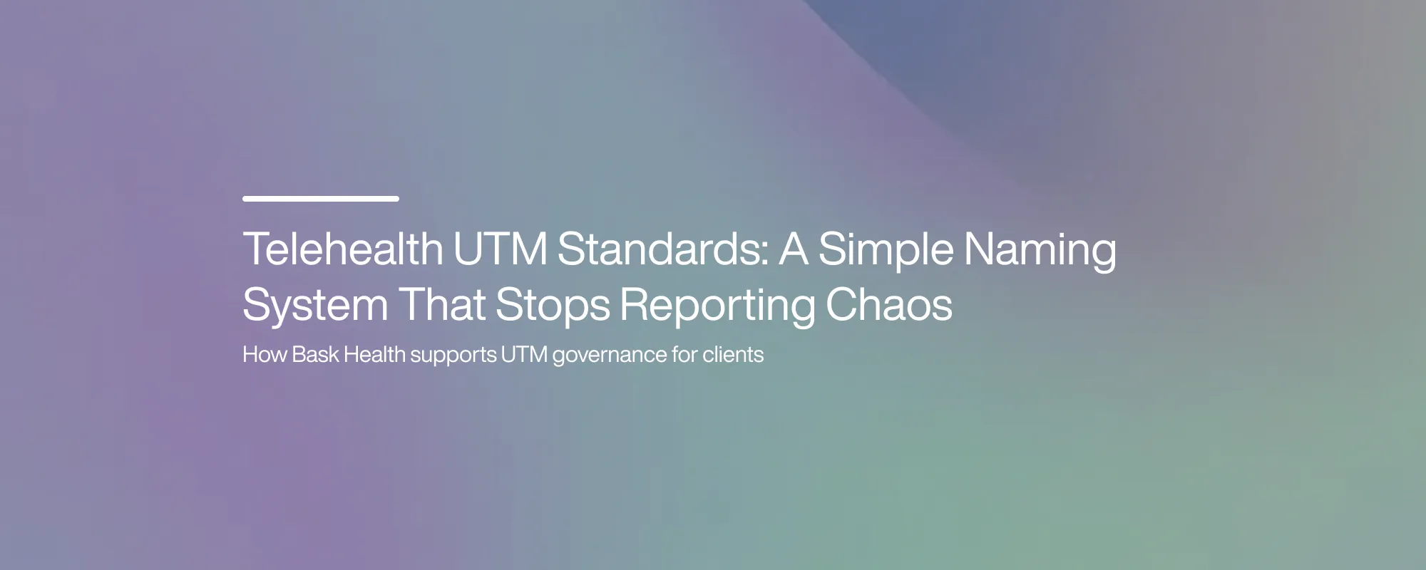 Cover image for Telehealth UTM Standards: A Simple Naming System That Stops Reporting Chaos
