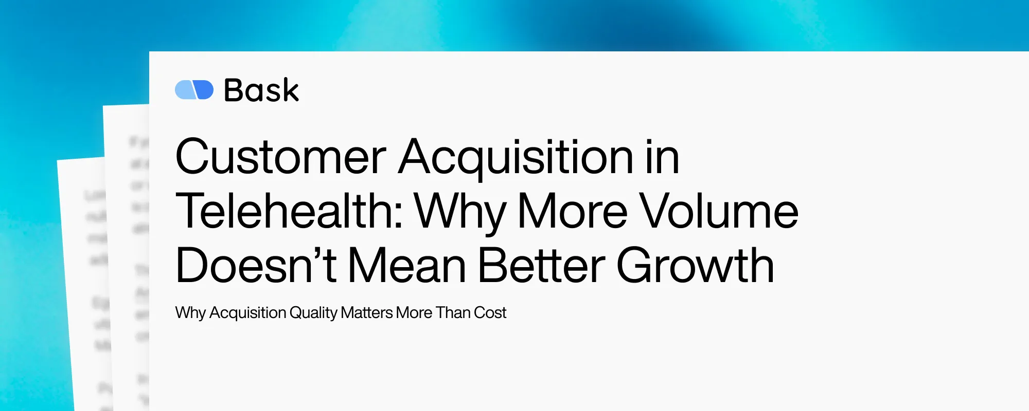 Customer Acquisition in Telehealth: Why More Volume Doesn’t Mean Better Growth